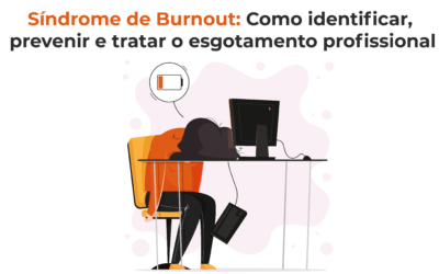 Síndrome de Burnout: Como identificar, prevenir e tratar o esgotamento profissional