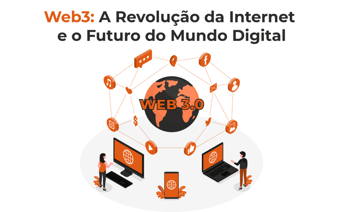 Web3: A Revolução da Internet e o Futuro do Mundo Digital