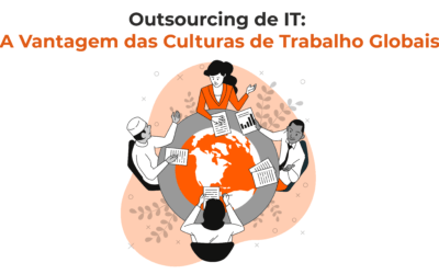 Outsourcing de IT: A Vantagem das Culturas de Trabalho Globais